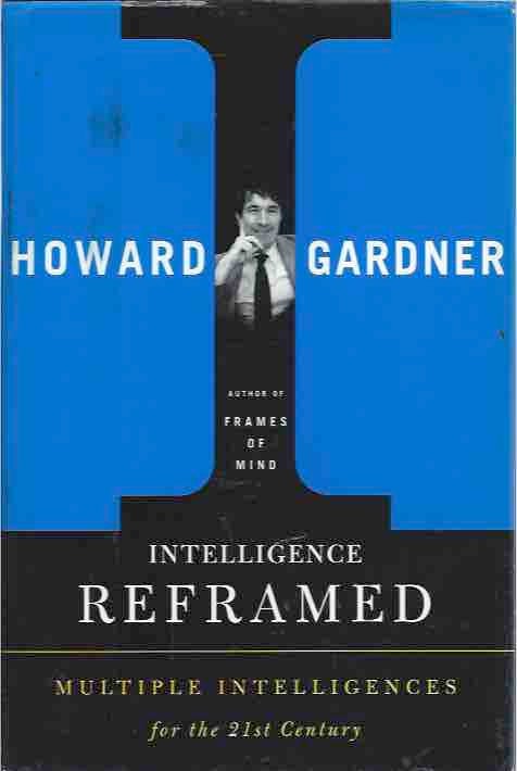 Item #41428 Intelligence Reframed__Multiple Intelligences for the 21st Century. Howard Gardner.
