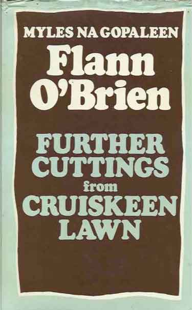 Item #41445 Further Cuttings From Cruiskeen Lawn. Flann O'Brien, Myles na Gopaleen.