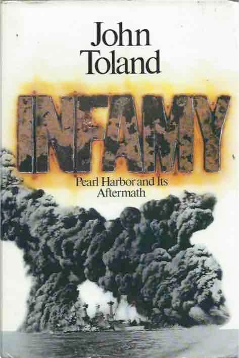 Item #41525 Infamy__Pearl Harbor and Its Aftermath. John Toland.