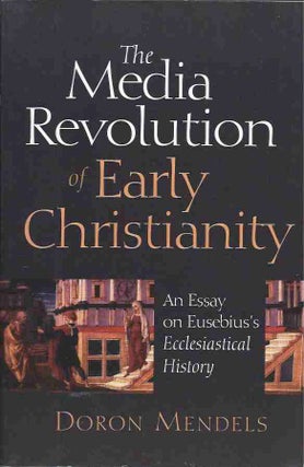 Item #41616 The Media Revolution of Early Christianity__An Essay on Eusebius's Ecclesiastical...