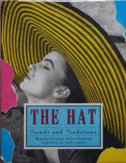 Item #41624 The Hat__Trends and Traditions. Madeleine Ginsburg.