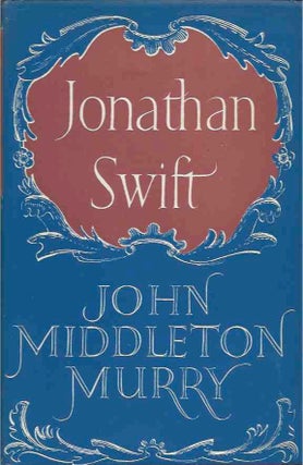 Item #41638 Jonathan Swift__A Critical Biography. John Middleton Murry