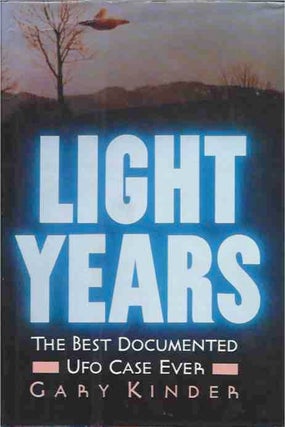 Item #41706 Light Years__The Best Documented UFO Case Ever. Gary Kinder