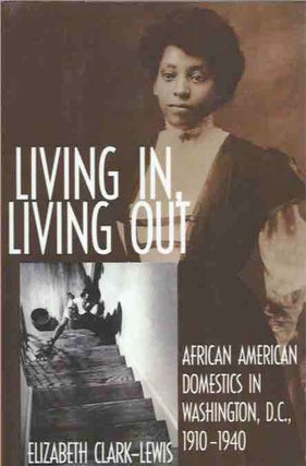 Item #41933 Living In, Living Out __ African American Domestics in Washington D.C., 1910-1940....