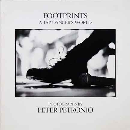 Item #41980 Footprints__A Tap Dancer's World. Peter Petronio.
