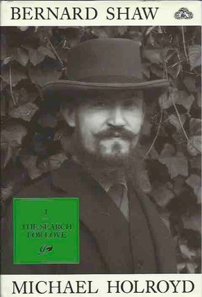 Item #42046 Bernard Shaw__1: The Search for Love, 1856-1898. Michael Holroyd