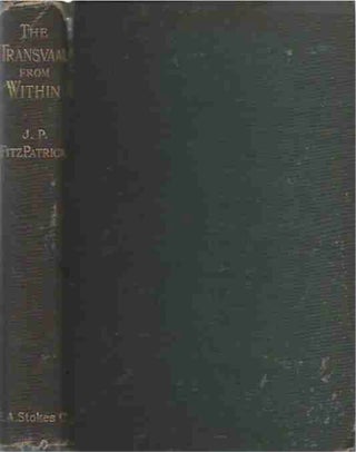 Item #42090 The Transvaal From Within__A Private Record of Public Affairs. J. P. Fitzpatrick