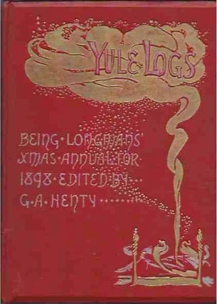Item #42146 Yule Logs__Longman's Christmas Annual for 1898; with Sixty-one Illustrations. G. A....