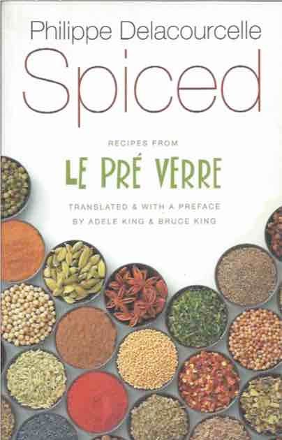 Item #42290 Spiced__Recipes from Le Pre Verre. Philippe Delacourcelle.