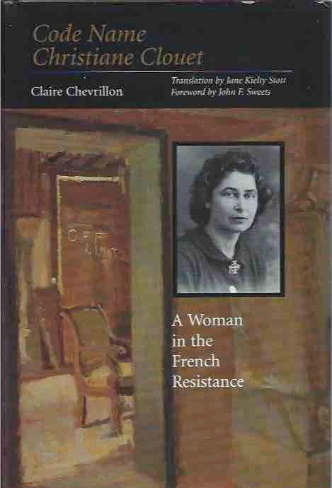 Item #42706 Code Name Christiane Clouet__A Woman in the French Resistance. Claire Chevrillon.