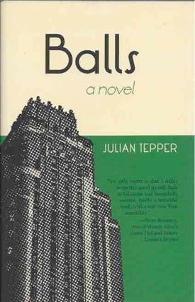 Item #43000 Balls__a novel. Julian Tepper