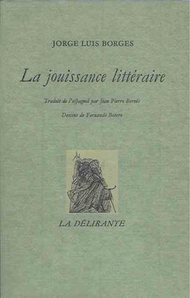 Item #43275 La jouissance litteraire__Traduit de l'espagnol par Jean Pierre Bernes Dessins de...