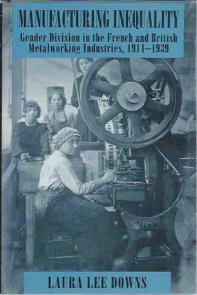 Item #43648 Manufacturing Inequality__ Gender Division in the French and British Metalworking...