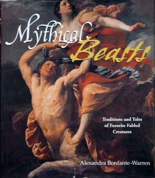 Item #43698 Mythical Beasts__ Traditions and Tales of Favorite Fabled Creatures. Alexandra...