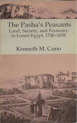Item #44027 The Pasha's Peasants__ Land, Society, and Economy in Lower Egypt, 1740-1858. Kenneth...