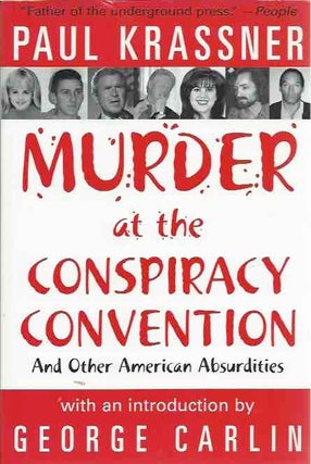 Item #44060 Murder at the Conspiracy Convention: And Other American Absurdities. Paul Krassner