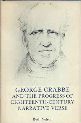 Item #44274 George Crabbe and the Progress of Eighteenth-Century Narrative Verse. Beth Nelson
