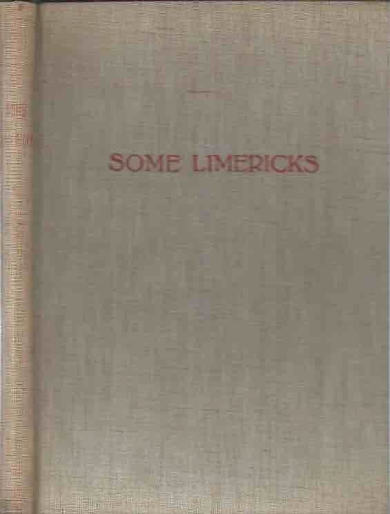 Item #44293 Some Limericks__Collected for the use of Students, & esplendour'd with Introduction, Geographical Index, and with Notes Explanatory and Critical. Norman Douglas.