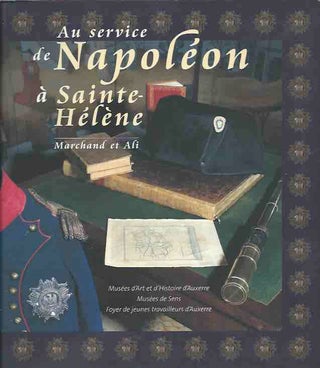 Item #44301 Au Service de Napoleon a Sainte-Helene__Marchand et Ali. Gourgau, Baron