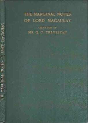 Item #44400 Marginal Notes by Lord Macaulay___Selected by Sir G.O. Trevelyan. Lord Macaulay,...