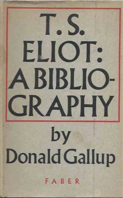 Item #44538 T.S. Eliot __ A Bibliography. Donald Gallup.