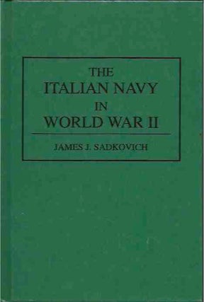 Item #44544 The Italian Navy in World War II. James J. Sadkovich