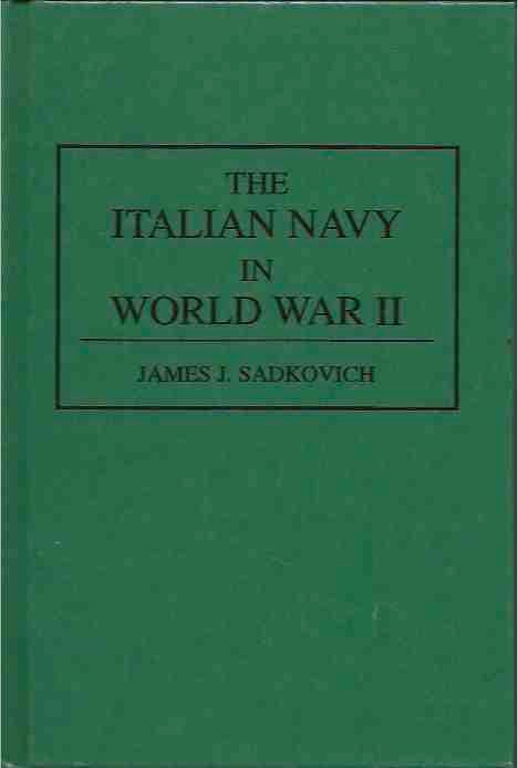 Item #44544 The Italian Navy in World War II. James J. Sadkovich.