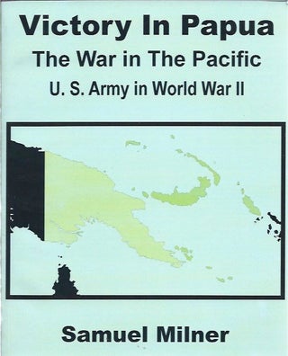 Item #44597 Victory in Papua__The War in the Pacific__U. S. Army in World War II. Samuel Milner