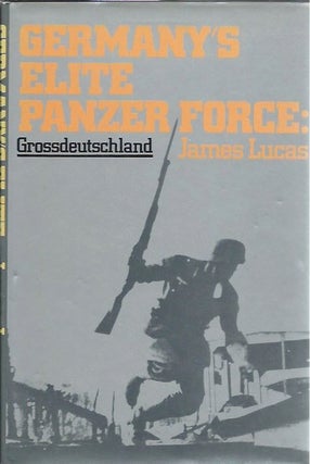 Item #44635 Germany's Elite Panzer Force: Grossdeutschland. James Lucas