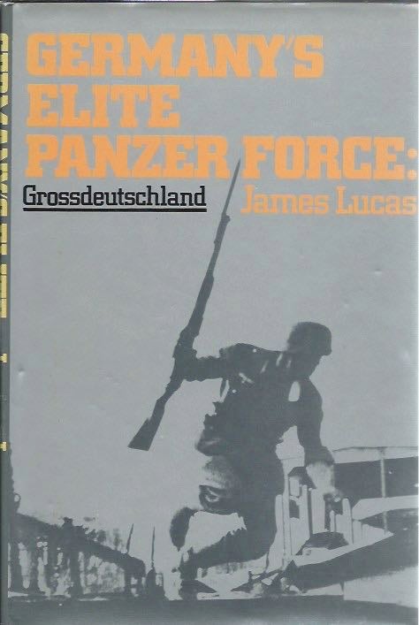 Item #44635 Germany's Elite Panzer Force: Grossdeutschland. James Lucas.