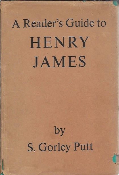 Item #44805 A Reader's Guide to Henry James. S. Gorley Putt, Arthur Mizener.