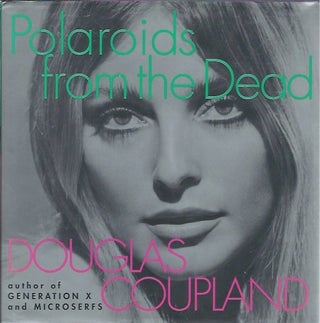 Item #44899 Polaroids from the Dead. Douglas Coupland