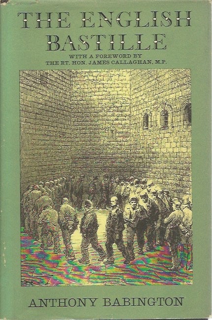 Item #45291 The English Bastille: A History of Newgate Goal and Prison Conditions in Britain 1188-1902. Anthony Babington.
