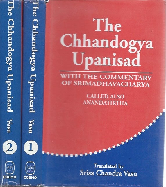 Item #45567 The Chhandogya Upanisad, with the Commentary of Srimadhavacharya__Called Also Anandatirtha__Two Volumes. Srimadhavacharya, Srisa Chandra Vasu, trans.