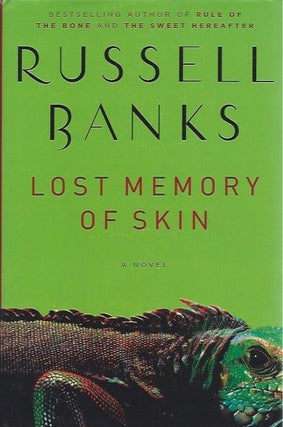 Item #45578 Lost Memory of Skin__A Novel. Russell Banks