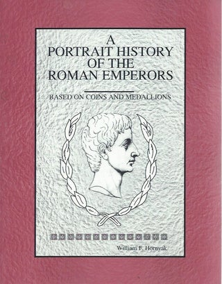 Item #45617 A Portrait History of the Roman Emperors Based on Coins and Medallions. William F....