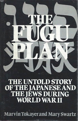 Item #45700 The Fugu Plan_ The Untold Story of the Japanese and the Jews During World War II....