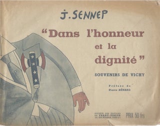 Item #45777 Dans l'honneur et la dignite : souvenirs de Vichy. J. Sennep, Pierre Benard