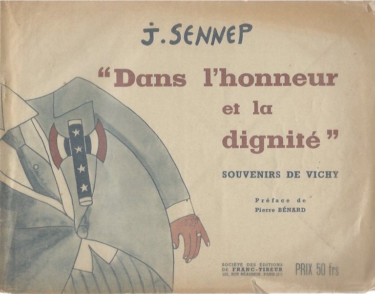 Item #45777 Dans l'honneur et la dignite : souvenirs de Vichy. J. Sennep, Pierre Benard.