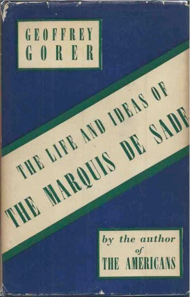 Item #46007 The Life and Ideas of The Marquis de Sade. Geoffrey Gorer