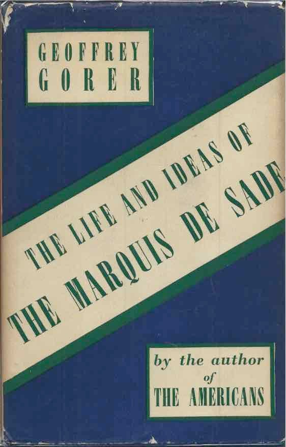 Item #46007 The Life and Ideas of The Marquis de Sade. Geoffrey Gorer.