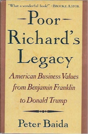 Item #46097 Poor Richard's Legacy: American Business Values from Benjamin Franklin to Donald...