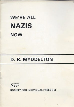 Item #46227 We're All Nazis Now. D. R. Myddelton