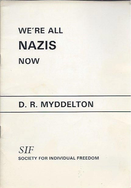 Item #46227 We're All Nazis Now. D. R. Myddelton.