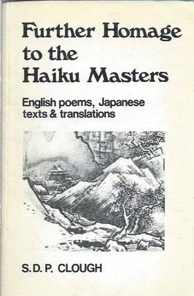 Item #46229 Further Homage to the Haiku Masters: English Poems, Japanese Texts and Translations....