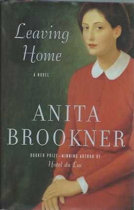 Item #46298 Leaving Home__A Novel. Anita Brookner