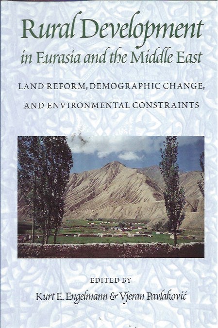 Item #46316 Rural Development in Eurasia and the Middle East: Land Reform, Demographic Change, and Environmental Constraints. Kurt E. Engelmann, Vjeran Pavlakovic, eds.