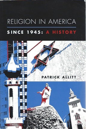 Item #46318 Religion in America Since 1945: A History. Patrick Allitt
