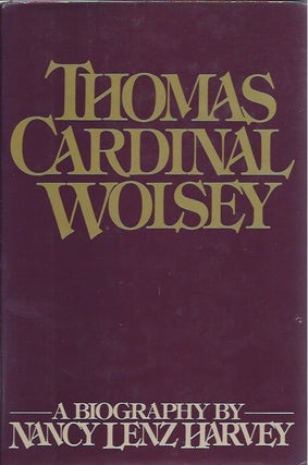 Item #46644 Thomas Cardinal Wolsey. Nancy Lenz Harvey