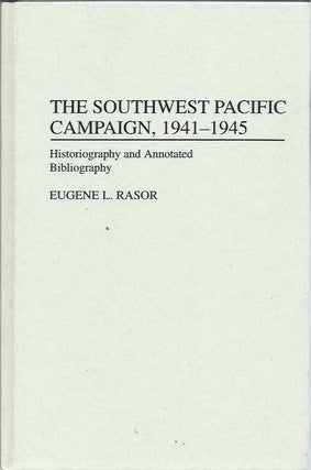 Item #46698 The Southwest Pacific Campaign, 1941-1945: Historiography and Annotated Bibliography....